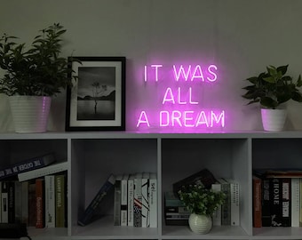 It Was All A Dream Neon Sign Handmade Visual Artwork Home Wall Decor Light