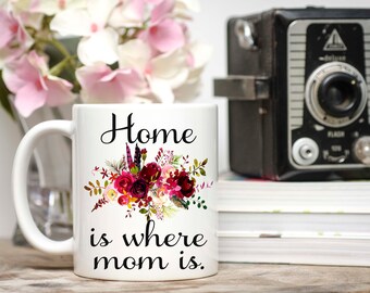 Home is Where Mom Is, Mothers Day Gift, Home is Where My Mom Is, Mothers Day Mug, Mothers Day Ideas, Mothers Day, Mom From Daughter, Mom Mug