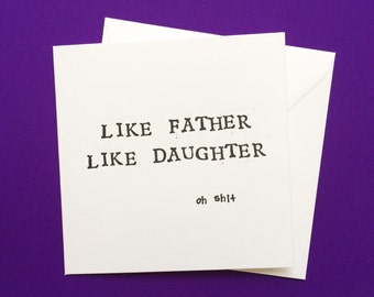 funny fathers day card offensive card for dad, like father like daughter funny card, offensive birthday cards