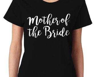 Mother Of The Bride Wedding Bride Matrimony Present Gift Cursive Idea Marriage Wife Bridal Womens T-Shirt SF-0346