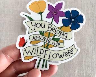 You Belong Among the Wildflowers Vinyl Sticker / Illustrated Wildflowers / Hand Lettered / Water Bottle Sticker / Cool Laptop Sticker