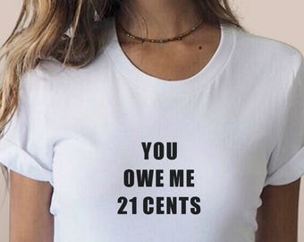 You Owe Me 21 Cents Shirt, Feminist Shirt, Equal Rights Shirt, Equal Pay, Feminist Gift, Feminism Shirt, Equality Shirt, Times Up Shirt