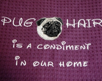 PUG HAIR is a Condiment - Dish Towel - PUG - Tea Towel - Several Breeds Available