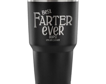 Funny Fathers Day Tumbler Best Farter Ever Oops I Meant Father Tumbler With Lid Dad Quotes Sayings Father's Day Gifts From Daughter Or Son