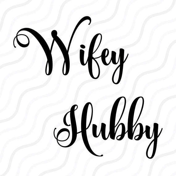Download Wifey Hubby SVG Wifey svg Hubby svg Wedding SVG Cut table