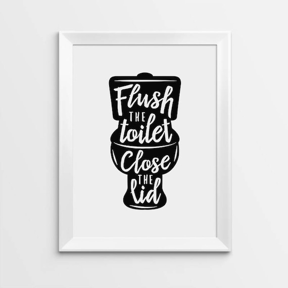 Bathroom wall decor Printable Art Flush the Toilet sign