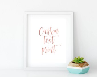 Rose gold Copper gold poster design Custom handwriting Silver custom text print Poster print Your quote here Custom quote print Custom order