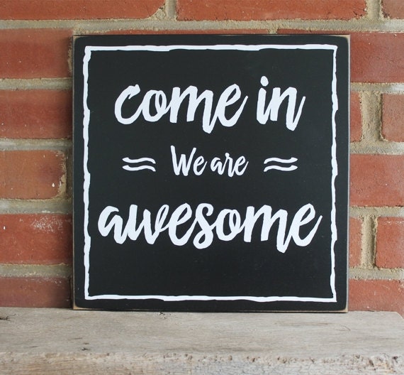 Wood Sign Come In We Are Awesome Welcome Sign Housewarming