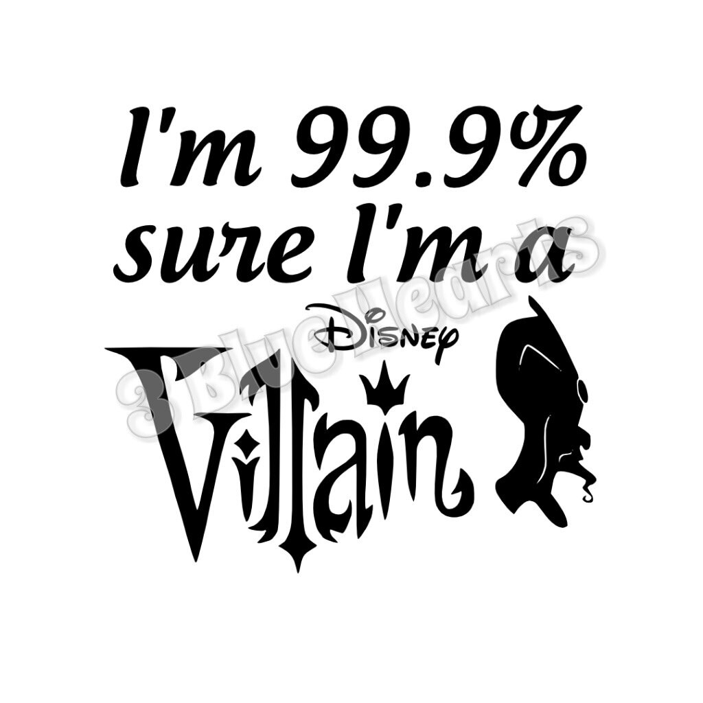 Download I'm 99.9 sure I'm a Disney Villain svg dxf pdf studio