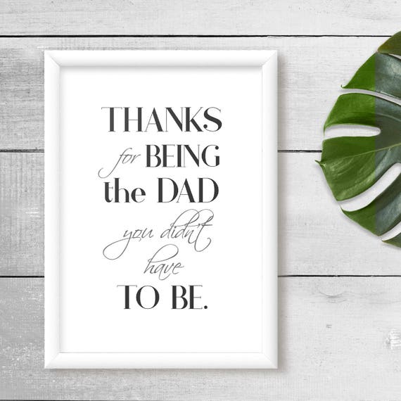 Download Stepdad Holiday gift Printable Quote Thanks for Being Being