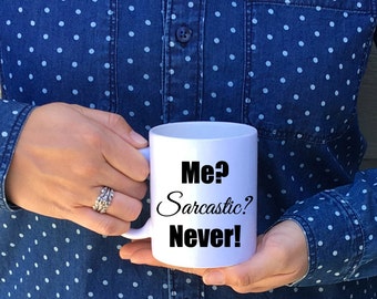 Me? Sarcastic? Never! Mug // Sarcasm Mug // Funny Mug // White Elephant Gift // Sarcastic Gift // Sarcastic Mug // Sarcastic // Made in USA