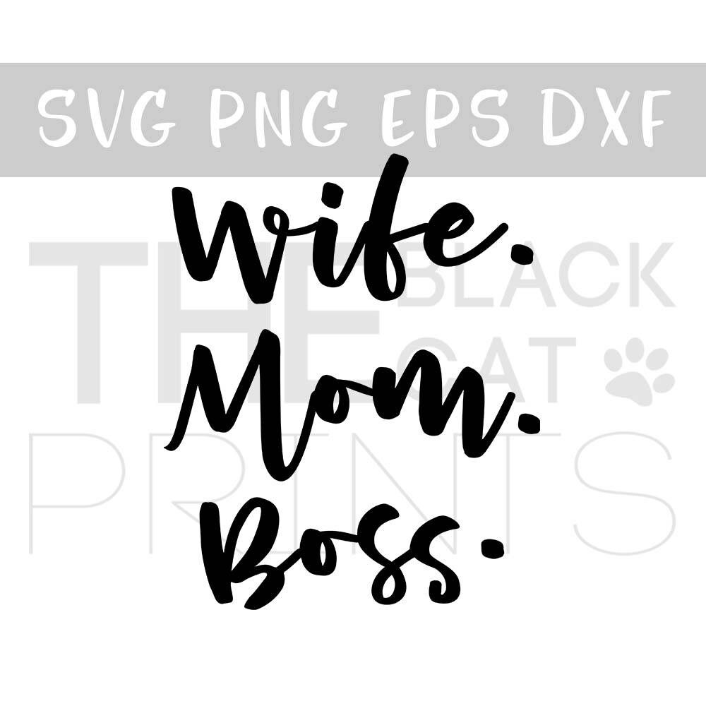 Wife Mom Boss SVG file for cut T-shirt design Mama svg cutting