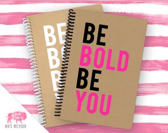 Spiral Notebook | Spiral Journal Planner | Journal | 100% Recycled | Be Bold Be You | BB062