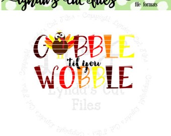 Gobble til you Wobble//Fall//SVG/EPS//DXF file
