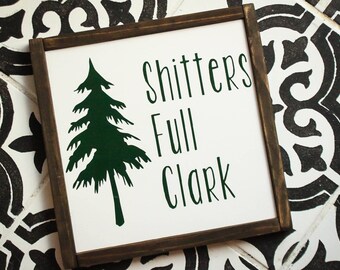Shitters Full Clark- Bathroom Sign - Farmhouse Sign - Wood Sign - Christmas Sign