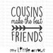 Cousins make the best friends SVG, DXF, EPS, png Files for Cutting Machines Cameo or Cricut - cousin svg - matching cousin svg - birth shirt