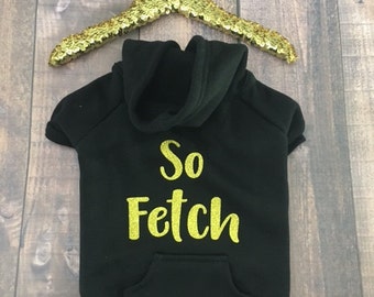 So Fetch Hoodie, Dog hoodie, Hoodies for dogs, Dog Clothing, Dog Clothes, Clothes for Dogs