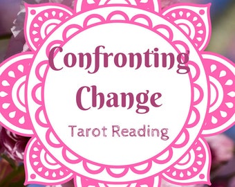 Confronting Change Tarot Reading