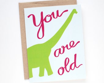 Funny Birthday Card - Birthday Card - You Are Old