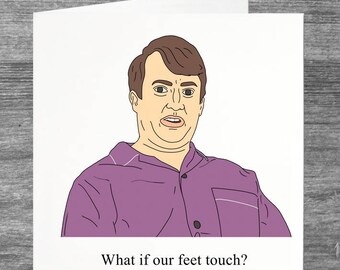 Peep Show | Mark | Jeremy | Birthday card | Greetings card | What if our feet touch? | If our feet touch, we fuck, obviously