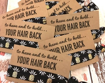 Bachelorette Party Favors | Hair Tie Favor | Pineapple Print | MOH - Goody Bag - To Have and To Hold Your Hair Back