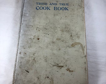 Tried and True Cook Book - Vintage Cookbook - Vintage Recipes - 1910's Cookbook - 1910 Cookbook - Antique Recipes - Antique Cookbook