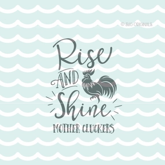 Download Rise And Shine Mother Cluckers SVG Cut File. Cricut Explore