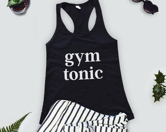 Gym & Tonic Muscle Tank Top - Gym Shirt - Workout Tank Top - Yoga Tee - Exercise Clothing - Funny Workout Shirt
