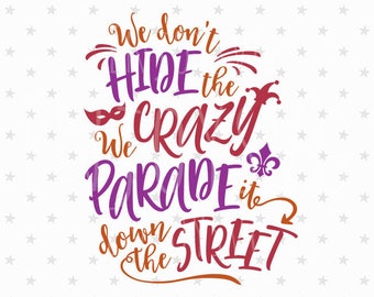 Mardi Gras svg, Lets Mardi svg, Mardi Gras svg files, Mardi gras mask svg, We don’t hide crazy we parade it down the street svg,