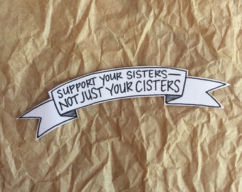 Support Your Sisters – Not Just Your Cisters – Banner Sticker