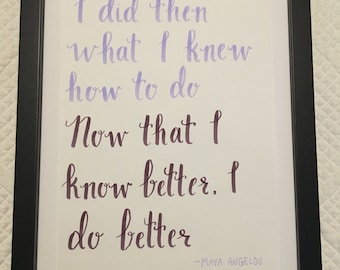 Now that I know better, I do better Handwritten calligraphy quote