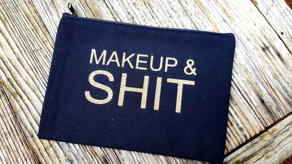 Makeup & Shit Bag