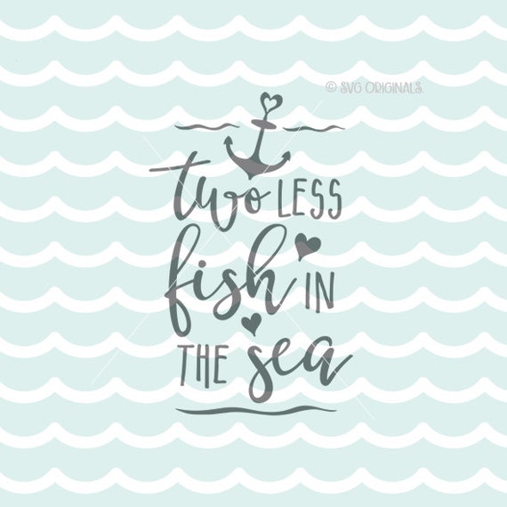 Two Less Fish In The Sea SVG. Engaged SVG Cricut Explore