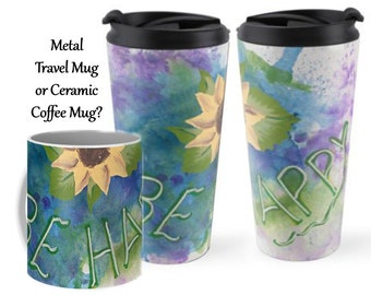 Be Happy Ceramic Coffee Mug, Travel Mug, Inspirational Mug, Big Coffee Mug, Large Mug, Art Coffee Mug, Coffer Lovers Gift, Student Gifts
