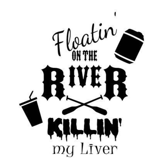 Floatin down the river SVG File Quote Cut File Silhouette