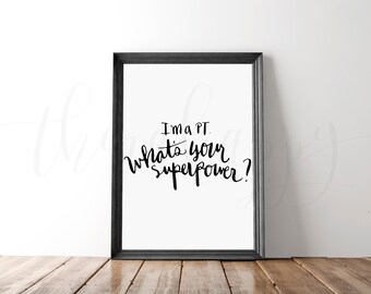 I'm a PT what's your superpower? PT, physical therapy, physical therapist, rehabilitation, rehab, therapist 8x10 print