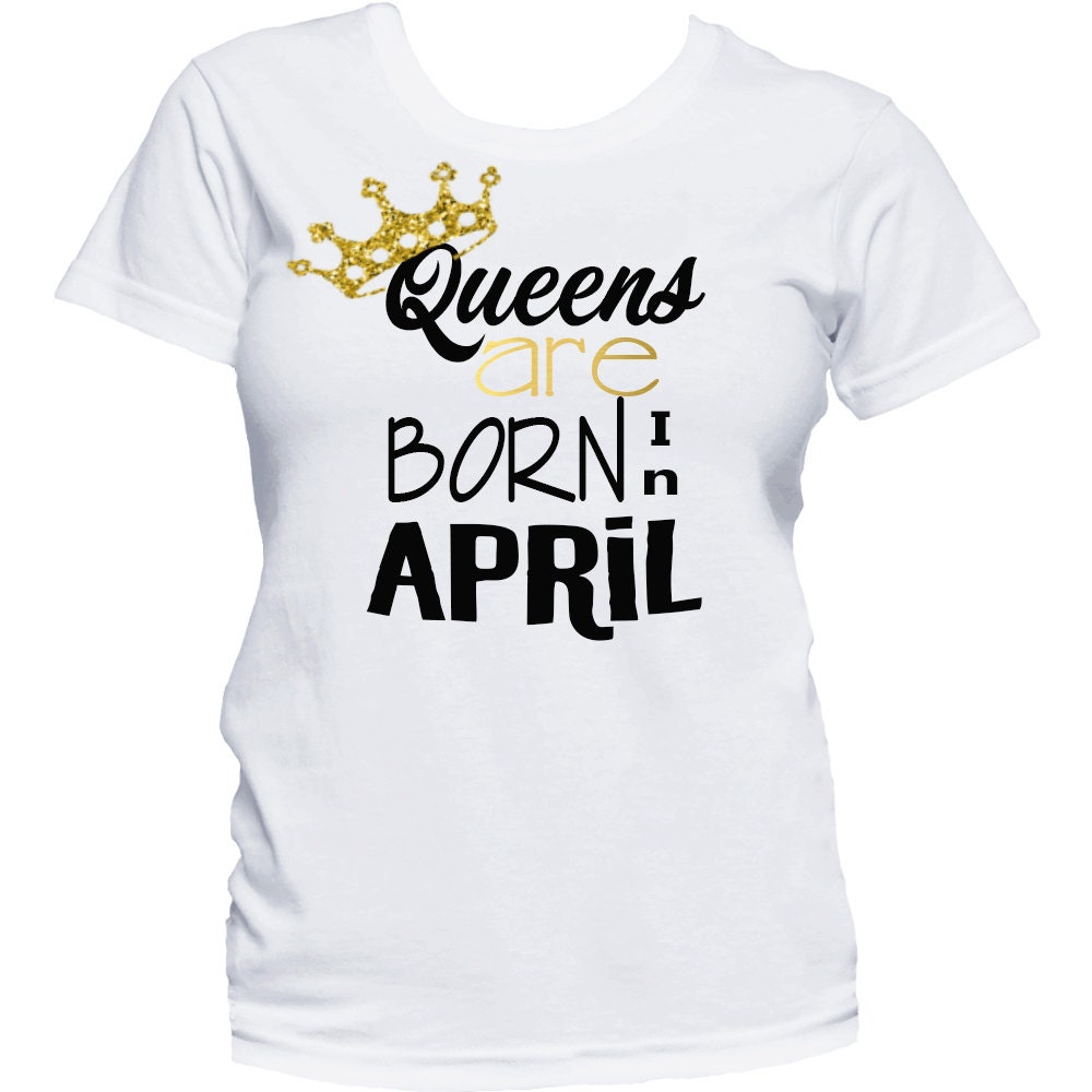 queen born in april t shirt