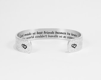 Best Friend / Bridesmaid gift - "God made us best friends because he knew the world couldn't handle us as sisters" 1/2" hidden message cuff