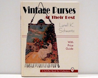 Vintage Purses at their Best Hardback 1995 Vintage Schiffer Book for Collectors Lynell K Schwartz Purse Collector Reference