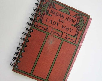 Journal, Blank Notebook, Upcycled Book Journal, Vintage Book Journal, Diary, Madam How and Lady Why Book Title w Decorative Cover c 1910