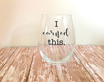 I Earned This Stemless Wine Glass // Funny Wine Glasses // Wine Gifts // Wine Lover // Wino // Mom Gifts // Motherhood // Parenting