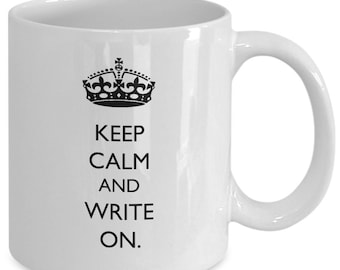 Keep Calm and Write On - Writer Coffee Mug - Gift for Writers - 11 oz white coffee tea cup