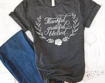 Thankful Shirt, Blessed T-Shirt, Blessed Shirt, Thankful Grateful Blessed Shirt, Gratitude Shirt, Women's T- Shirt, Fall Shirt, Mom Shirt