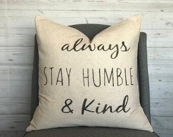 Always Stay Humble and Kind | Rustic Pillow Cover | Farmhouse Pillow Cover | Decorative Pillow Sham | Choose your size | Made To Order