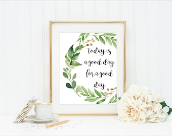 Today Is A Good Day For A Good Day Print, Farmhouse Print, Farmhouse Printables, Greenery Print, Green Leaf Print, Positive Quote Print