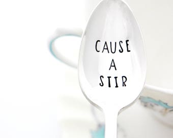 Stamped spoon, Cause a Stir. Inspirational quote on hand stamped silverware.