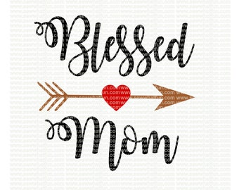 Blessed Mom SVG, cutting file, vinyl file, svg, svg file, cameo file, cricut, mama, blessed mama, tribe, mom, blessed svg file, cameo, mom