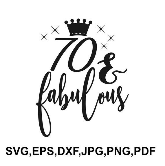 Download 70 and fabulous svg file - 70th birthday saying t shirt ...