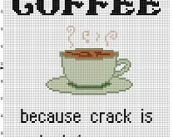 Coffee. Because crack is bad for you - Funny Subversive modern Cross Stitch Pattern - Instant Download