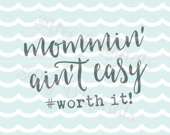 Mommin' ain't easy SVG and DXF Files Included. Exclusive Design © SVG Originals. So cute (and so true)! Mom Mother Mother's Day MomminSVG